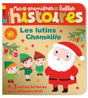 Couverture du magazine Mes premières Belles Histoires n°289, décembre 2024 - Les lutins Chamaille.